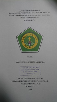 Image of Laporan Praktika Senior Asuhan Keperawatan pada  AN.S. dengan Diagnosa Masalah Keperawatan Prioritas Diare Dengan Diagnosa Medis GE Dehidrasi  RS X  Surabaya.