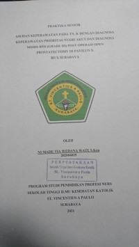 Image of Praktika Senior Asuhan Keperawatan pada Tn.K dengan Diagnosa Keperawatan Prioritas nyeri Akut dan Diangnosa Medis BPH (Grade III) Post Operasi Prostatectomy di Pav.X  Rumah Sakit X Surabaya