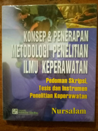 Image of Konsep dan Penerapan Metodologi Penelitian Ilmu Keperawatan. Pedoman Skripsi, Tesis dan Instrumen Penelitian Keperawatan