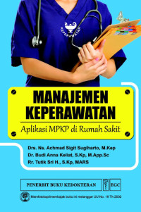 Image of Manajemen Keperawatan: Aplikasi MPKP di Rumah Sakit