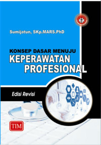 Image of Konsep Dasar menuju Keperawatan Profesional. Edisi Revisi