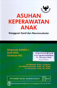 Image of Asuhan Keperawatan Anak. Gangguan Saraf dan Neuromuskular: Diagnosis NANDA-I, Hasil NOC, Tindakan NIC