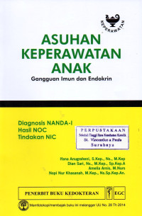 Image of Asuhan Keperawatan Anak. Gangguan Imun dan Endokrin: Diagnosis NANDA-I, Hasil NOC, Tindakan NIC