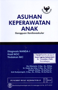 Image of Asuhan Keperawatan Anak. Gangguan Kardiovaskular: Diagnosis NANDA-I, Hasil NOC, Tindakan NIC